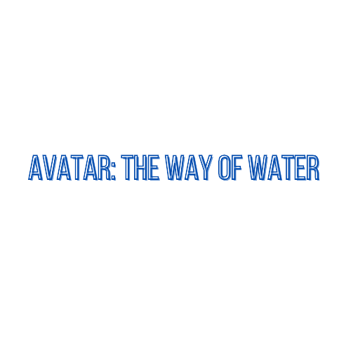 Avatar: The Way of Water | Some Thoughts